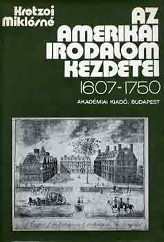 Kretzoi Miklósné: Az amerikai irodalom kezdetei 1607-1750