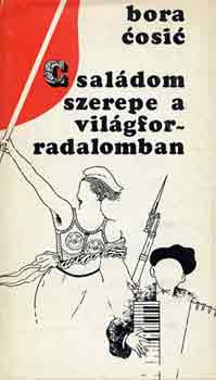 Bora Cosic: Családom szerepe a világforradalomban