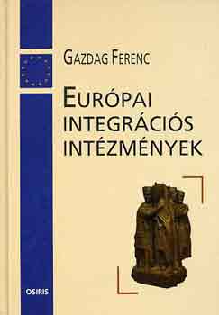 Gazdag Ferenc: Európai integrációs intézmények