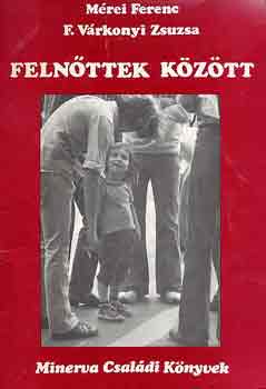 Mérei Ferenc-F. Várkonyi Zsuzs: Felnőttek között