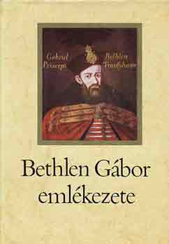 Makkai László (szerk.): Bethlen Gábor emlékezete