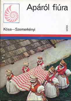 Kósa László; Szemerkényi Ágnes: Apáról fiúra - Néprajzi kalauz