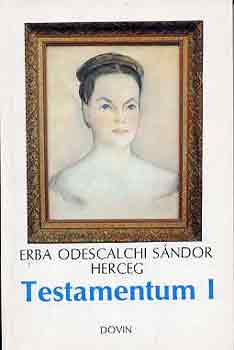 Erba Odescalchi Sándor herceg: Testamentum I-II.