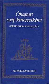 Szathmáry Éva (Szerk.): Óhajtott szép kincsecském!