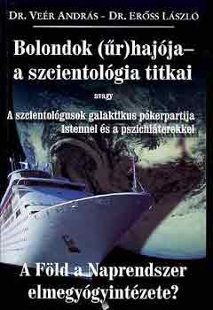 Dr.Veér András-Dr.Erőss László: Bolondok (űr)hajója -a szcientológia titkai