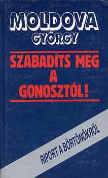 Moldova György: Szabadíts meg a gonosztól!