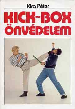 Kira Péter: Kick-box önvédelem