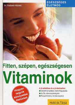 Friedhelm dr. Mühleib: Fitten, szépen, egészségesen: Vitaminok