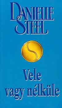 Danielle Steel: Vele vagy nélküle