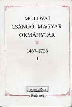 : Moldvai csángó-magyar okmánytár 1467-1706 I-II.