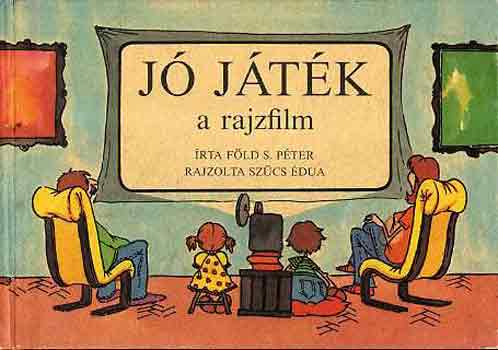 Föld S. Péter: Jó játék a rajzfilm