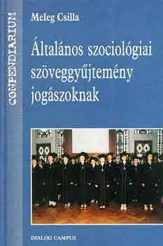 Meleg Csilla: Általános szociológiai szöveggyűjtemény jogászoknak