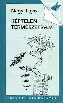 Nagy Lajos: Képtelen természetrajz