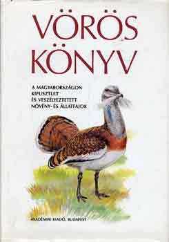 : Vörös könyv - A Magyarországon kipusztult és veszélyeztetett növény- és állatfajok