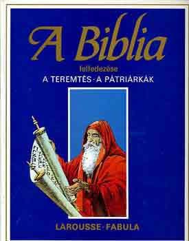 Dahler Étienne: A biblia felfedezése: A teremtés-A pátriárkák