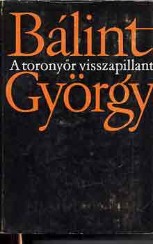 Bálint György: A toronyőr visszapillant I-II.