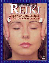 Tammaya Honervogt: Reiki (a kéz által közvetített gyógyítás és harmónia)