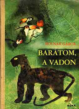 Molnár Gábor: Barátom, a vadon