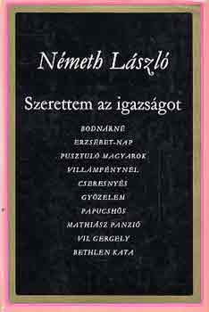 Németh László: Szerettem az igazságot I-II.