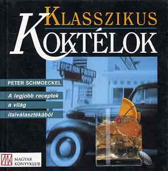 Peter Schmoeckel: Klasszikus koktélok