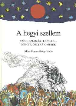 Dégh Linda válog.: A hegyi szellem -cseh, szlovák, lengyel, német, osztrák mesék