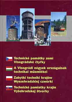 : A Visegrádi Négyek országainak technikai műemlékei I. (többnyelvű)