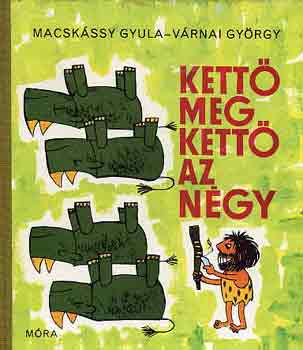 Macskássy Gyula-Várnai György: Kettő meg kettő az négy