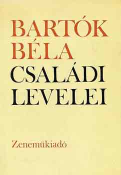 Bartók Béla (szerk.) ifj: Bartók Béla családi levelei