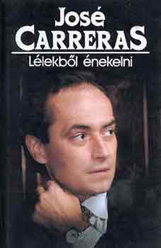 José Carreras: Lélekből énekelni