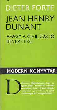 Dieter Forte: Jean Henry Dunant avagy a civilizáció bevezetése