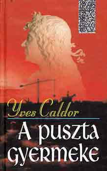 Yves Caldor: A puszta gyermeke