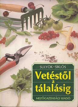 Sulyok-Siklós: Vetéstől a tálalásig