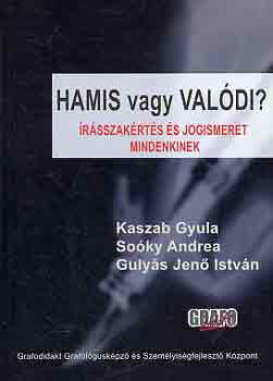 Kaszab-Soóky-Gulyás: Hamis vagy valódi? (írásszakértés és jogismeret mindenkinek)