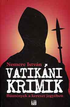 Nemere István: Vatikáni krimik (Bűntények a kereszt jegyében)