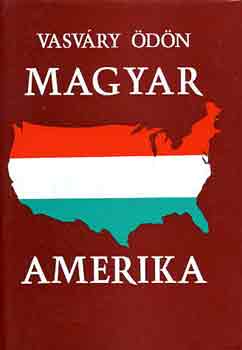 Vasváry Ödön: Magyar Amerika