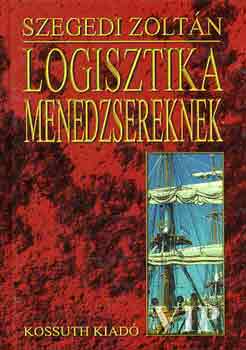 Szegedi Zoltán: Logisztika menedzsereknek