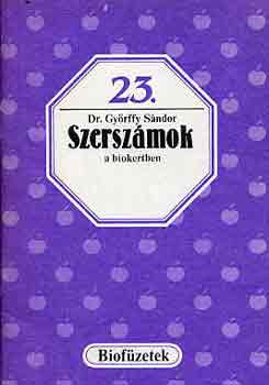 Dr. Győrffy Sándor: Szerszámok a biokertben (Biofüzetek 23.)