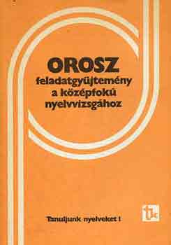 Szabóné Bolihova Jelena; Szőke Ágnes: Orosz feladatgyűjtemény a középfokú nyelvvizsgához