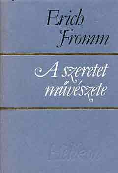 Erich Fromm: A szeretet művészete