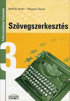 Bodnár István-Magyary Gyula: Szövegszerkesztés - Informatikai füzetek 3.