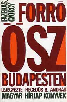 Fazekas György-Hegedűs B.A.: Forró ősz Budapesten