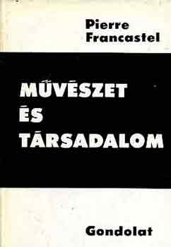 Pierre Francastel: Művészet és társadalom