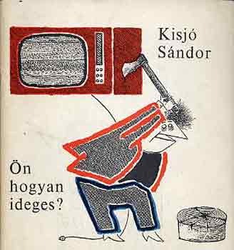 Kisjó Sándor: Ön hogyan ideges?