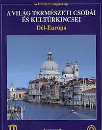 : A világ természeti csodái és kultúrkincsei 3. - Dél-Európa