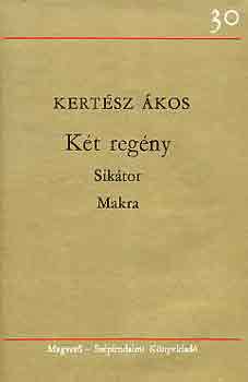 Kertész Ákos: Két regény (Sikátor-Makra)