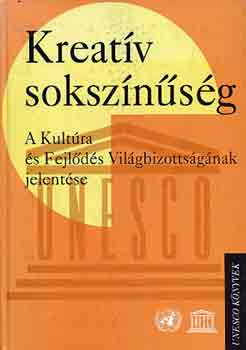 : Kreatív sokszínűség: A Kultúra és Fejlődés Világbizottságának jelentése