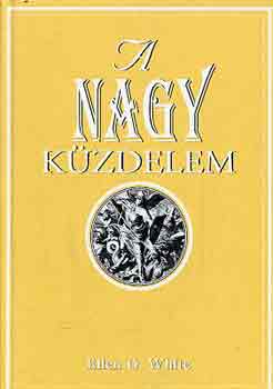 Ellen Gould White: A nagy küzdelem