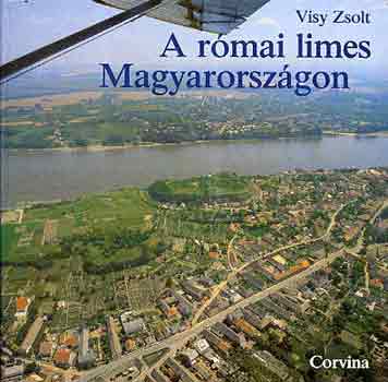 Visy Zsolt: A római limes Magyarországon