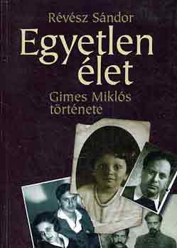 Révész Sándor: Egyetlen élet (Gimes Mikós története)