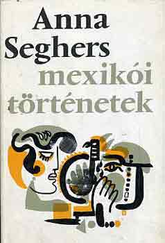 Anna Seghers: Mexikói történetek